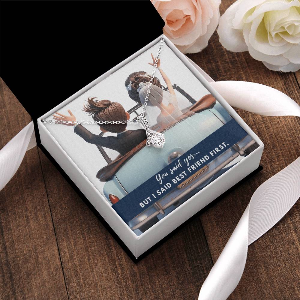You said yes... but I said best friend first.