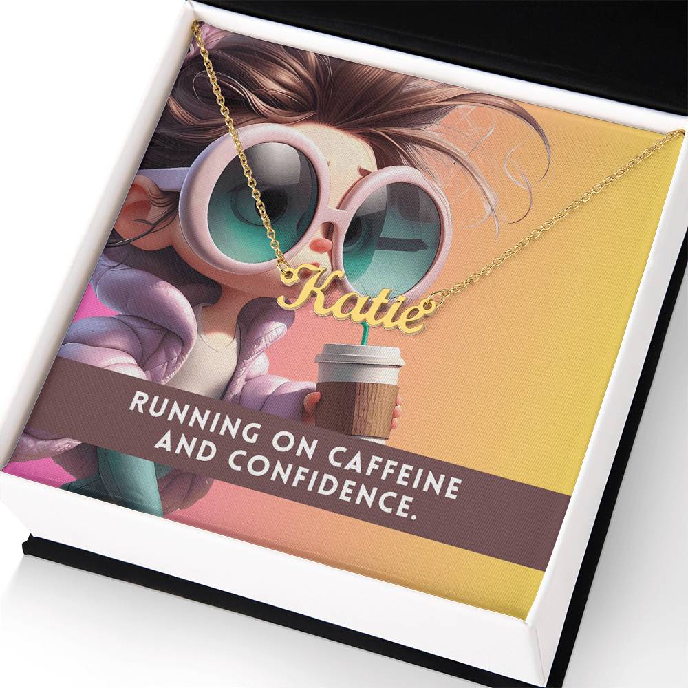 Running on caffeine and confidence.